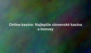 Zoznam najlepších online kasín - Využite svoj šťastný deň!